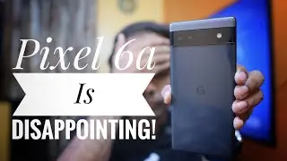 I Love Pixel 6a BUT...😒