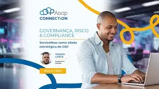 Governança, Risco e Compliance - ServiceNow como aliada estratégica do GRC