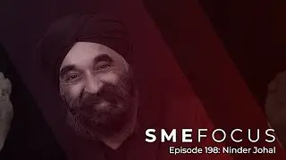 SME Focus Episode 198: Ninder Johal