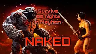 Surviving 99 nights in Mayhem without armor