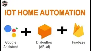 IOT with Firebase : Home Automation Light Control Using Google Assistant Api.ai Dialogflow Firebase