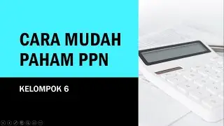 CARA MUDAH PAHAM PPN - KEL 6