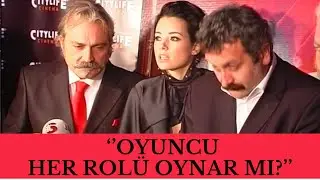 "Oyuncu her rolü oynar mı?''