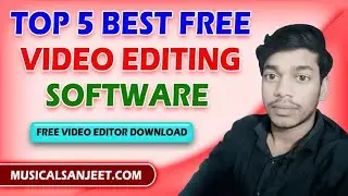 Unveiling the Top 5 Free Video Editing Software for PC without Watermark || Musical Sanjeet
