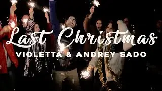 VIOLETTA  & Andrey Sado - Last Christmas ( Wham-George Michael cover )