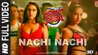 Nachi Nachi | Street Dancer 3D | Varun D,Shraddha K,Nora F| Neeti M,Dhvani B,Millind G
