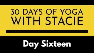 30 Days of Yoga | Day Sixteen