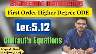 Lec_5.12_Clairaut's Equations | First order ODE | #JIS_CSE_SECOND_SEMESTER | Dibyendu Sir