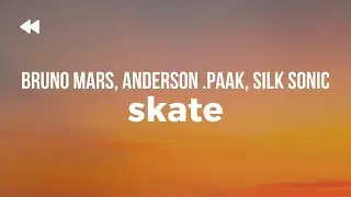 Bruno Mars, Anderson .Paak, Silk Sonic - Skate | Lyrics