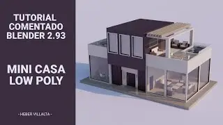 Tutorial Comentado Mini Casa Low Poly en Blender 2.93