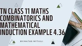 TN CLASS 11 MATHS COMBINOTORICS AND MATHEMATICAL INDUCTION EXAMPLE 4.36