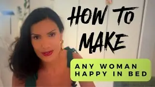 How To Make Any Woman HAPPY IN BED (2 MUSTS)