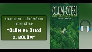 ÖLÜM VE ÖTESİ - 2. BÖLÜM