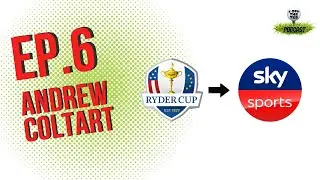 Andrew Coltart | Ryder Cup Star to Sky Sports Commentator | Ep.6