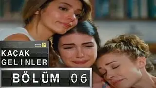 Kaçak Gelinler - 6.Bölüm