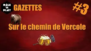 Gazette Role'n Play Ep.03 "Sur le chemin de Vercole"