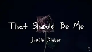 That Should Be Me (Lirik) - Justin Bieber