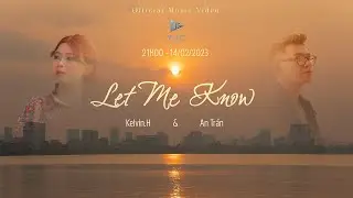 LET ME KNOW ( Official MV ) - Kelvin.H & AnTran