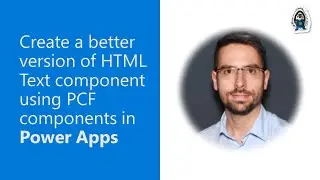 Create a better version of HTML Text component using PCF components in Power Apps