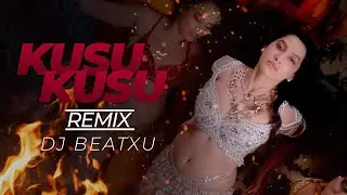 Kusu Kusu | Remix | DJ BEATXU | Nora Fatehi | Satyameva Jayate 2
