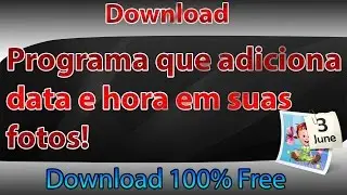 Programa que adiciona  data e hora em suas  fotos