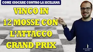 VINCO CON L'ATTACCO GRAND PRIX IN 12 MOSSE | DIFESA SICILIANA