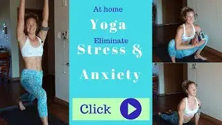 Yoga to Eliminate Stress and Calm Anxiety