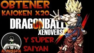 Como obtener Kaioken x20 y Súper Saiyan | Dragon Ball XenoVerse | Alphostia