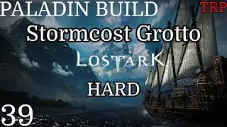 LOST ARK: Walkthrough | PT39 | Stormcry Grotto Hard - Paladin Build | PC