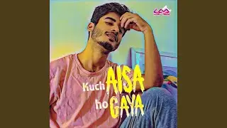 Kuch Aisa Ho Gaya