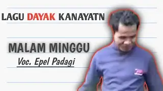 Lagu Dayak MALAM MINGGU - EPEL PADAGI - Lagu Nostalgia