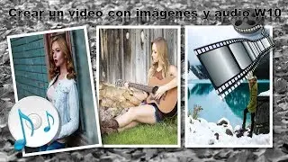 Como crear un video con imagenes y audio en Windows 10