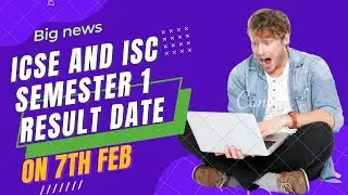 ICSE class10 and ISC class12semester 1 Result date | 7th Feb | Divya Sabharwal