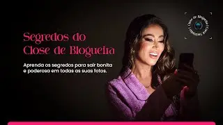 Segredos do Close de Blogueira