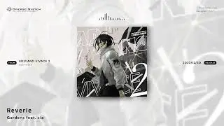 Reverie / Gardens feat. xia [AD:PIANO VIVACE 2]