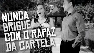 NUNCA BRIGUE COM O RAPAZ DA CARTELA