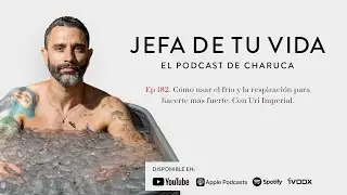 182. Cómo usar el frío y la respiración para hacerte más fuerte. Con Uri Imperial.
