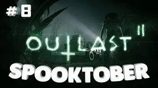 Outlast 2 PT 8 - B&B's Spooktober playthrough!