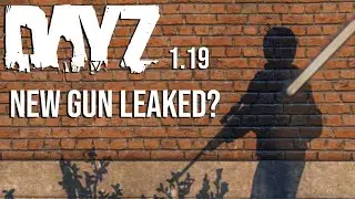 Dayz Update 1.19 NEW GUN LEAKED?