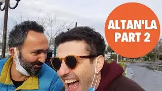 ALTAN'LA KALAMIŞ MACERASI PART 2