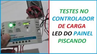 TESTES NO CONTROLADOR DE CARGA COM LED PAINEL PISCANDO #230