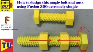 Multi-thread magic bolt and nuts (secret revealed) and design with Fusion 360 extremely simple