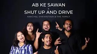Ab Ke Sawan x Shut Up And Drive by @aanchalshrivastavaofficial & The Family ( Cover Version )