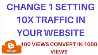 Change 1 Setting and Get 10X Traffic i Your Website