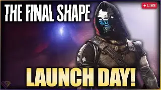 Destiny 2: The Final Shape Launch Day! | Day 1 - LIVE!