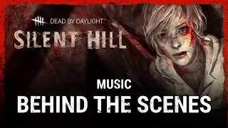 Dead by Daylight | Silent Hill | Music Behind the Scenes