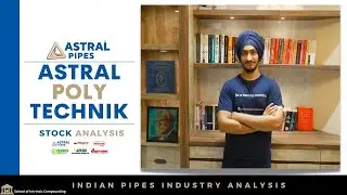 Astral Poly Technik Stock Analysis| The Indian Pipes Industry: Multi-Year Growth?