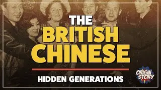 The British Chinese – Hidden generations | Origin Story