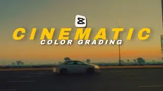CAPCUT CINEMATIC COLOR GRADING! Cinematic Video Editing Tutorial for Stunning Visuals I