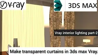 Vray sun interior scene 3ds max Part-2 how to make a transparent curtain in 3ds max Vray.